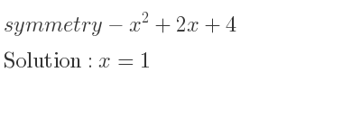 The symmetry-x^2+2x+4 is x=1